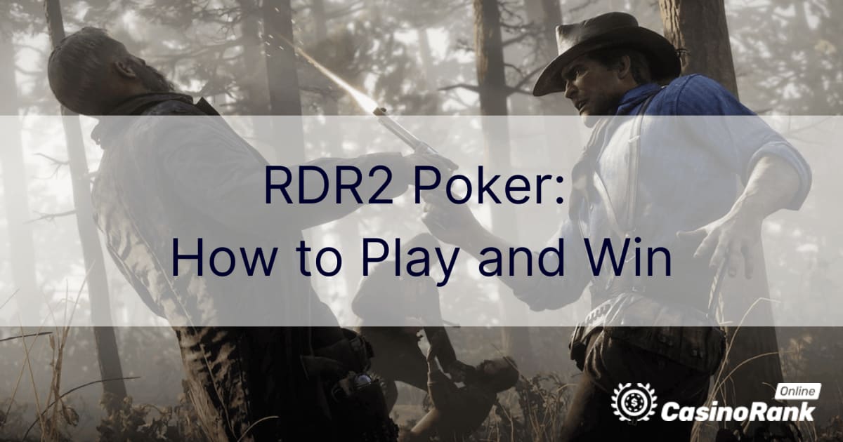 RDR2 Poker: Si të luani dhe të fitoni