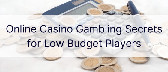 Sekretet e lojërave të fatit në kazino në internet për lojtarë me buxhet të ulët